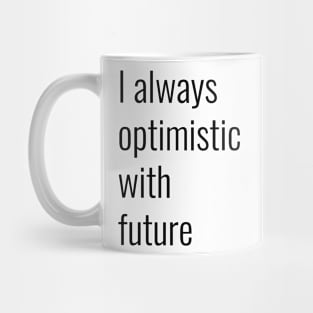 I always optimistic white future Mug